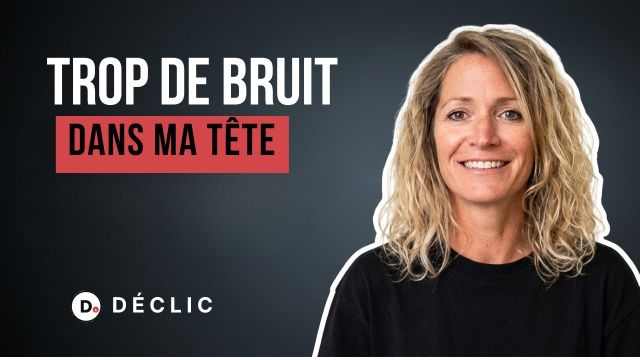 Épisode 2 de Déclic : Trop de bruit dans ma tête !