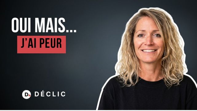 Épisode 3 de Déclic : Faut-il attendre de ne plus avoir peur pour essayer ?